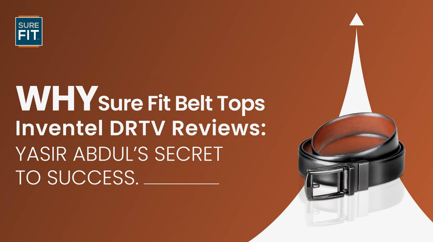 Why Sure Fit Belt Tops Inventel DRTV Reviews: Yasir Abdul's Secret to Success