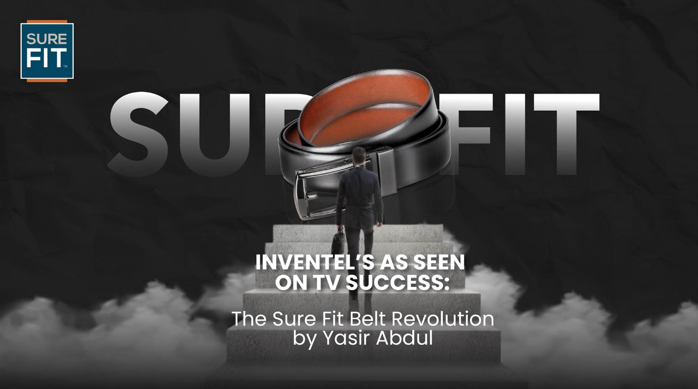 Inventel'sInventel's As Seen on TV Success: The Sure Fit Belt Revolution by Yasir Abdul