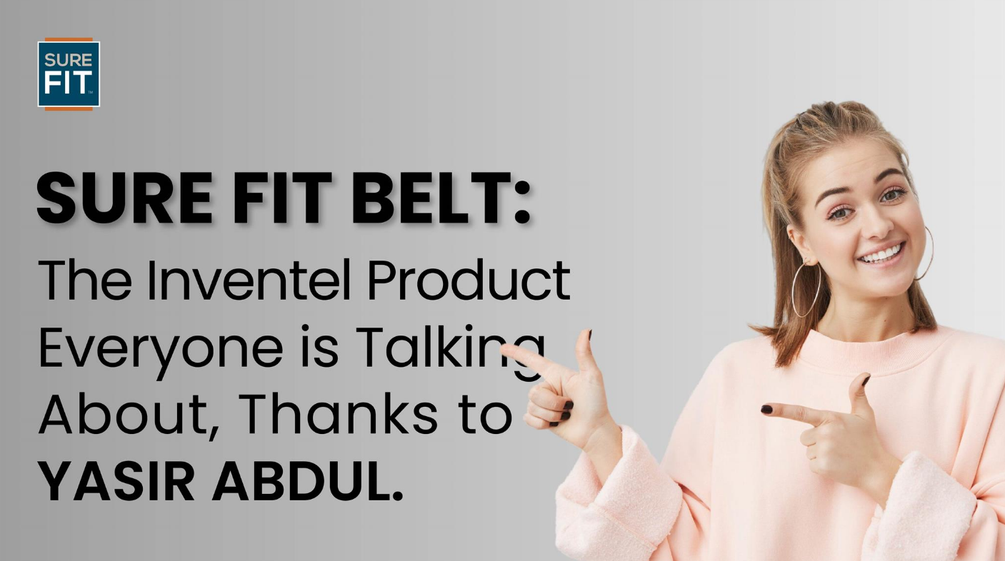 Sure Fit Belt: The Inventel Product Everyone Is Talking About, Thanks to Yasir Abdul