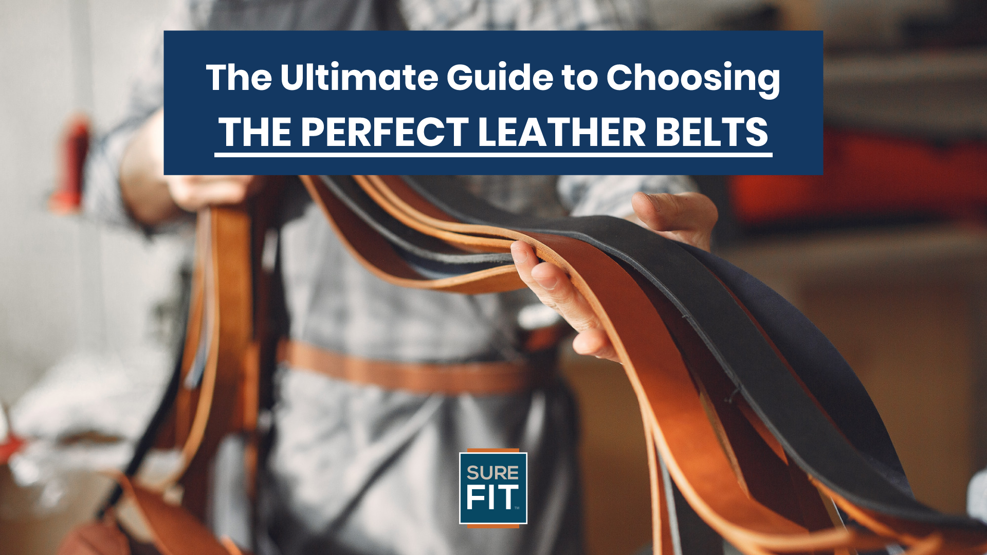 The Ultimate Guide to Choosing the Perfect Leather Belt: Styles, Types, and More